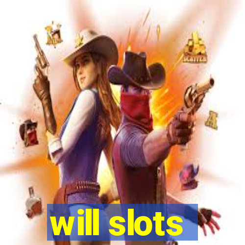 will slots